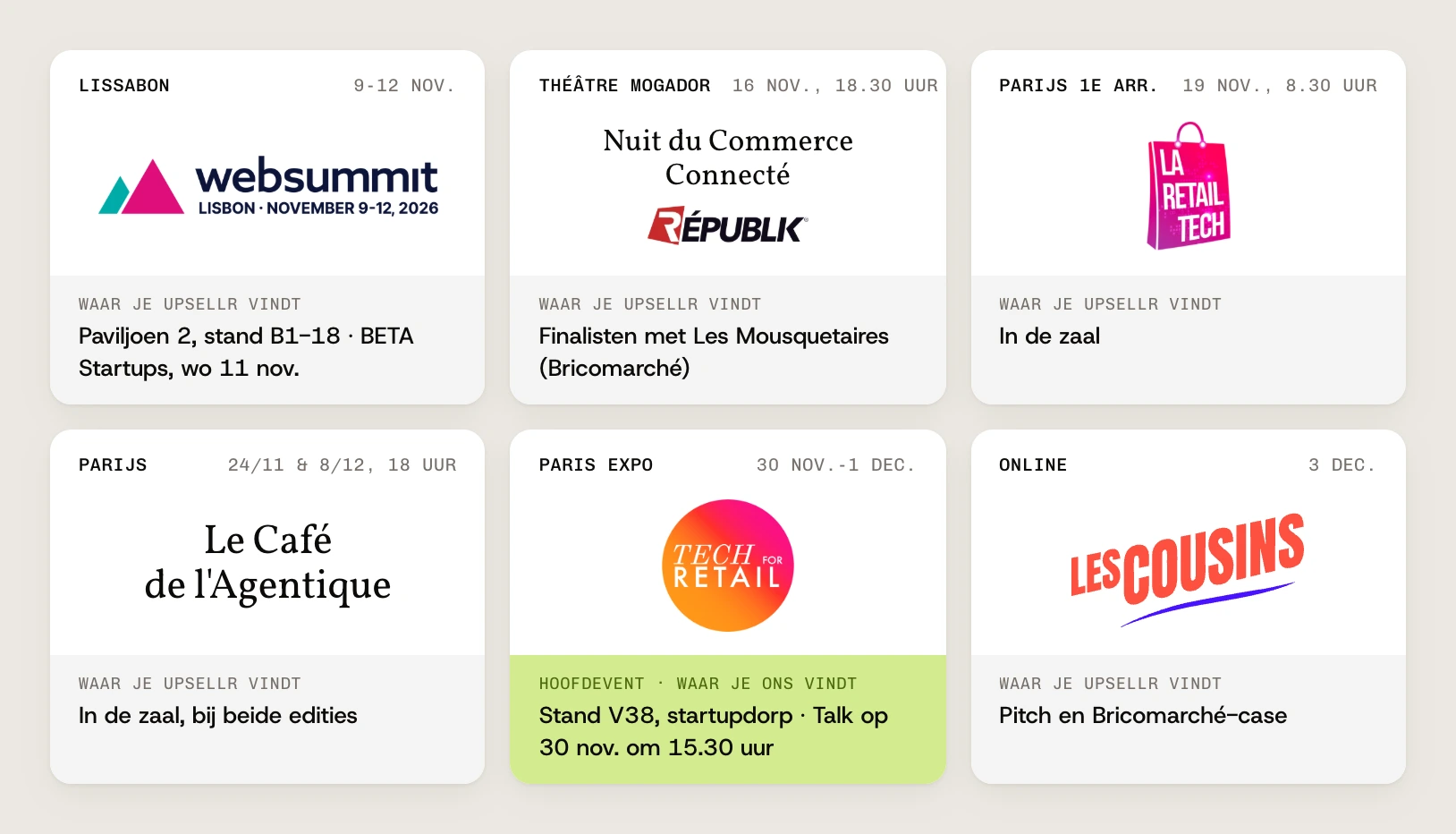 Onze agenda: Web Summit, Lissabon, 9 tot 12 nov., BETA Startups, Paviljoen 2, stand B1-18, op woensdag 11 november. Nuit du Commerce Connecté, Théâtre Mogador, 16 nov. om 18.30 uur, finalisten met Les Mousquetaires (Bricomarché). Les Jeudis de La Retail Tech, Parijs, 1e arrondissement, 19 nov. om 8.30 uur, in de zaal. Le Café de l’Agentique, Parijs, 24 nov. en 8 dec. om 18.00 uur, in de zaal. Tech for Retail, Paris Expo, 30 nov. tot 1 dec., stand V38 in het startupdorp en een talk op 30 nov. om 15.30 uur. Les Cousins, online, 3 dec., pitch en Bricomarché-case