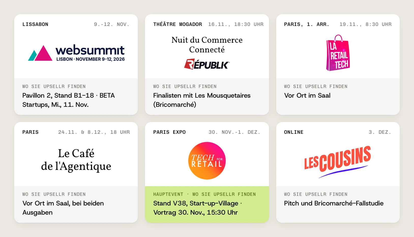 Unser Kalender: Web Summit, Lissabon, 9. bis 12. Nov., BETA Startups, Pavillon 2, Stand B1-18, am Mittwoch, 11. November. Nuit du Commerce Connecté, Théâtre Mogador, 16. Nov. um 18:30 Uhr, Finalisten mit Les Mousquetaires (Bricomarché). Les Jeudis de La Retail Tech, Paris, 1. Arrondissement, 19. Nov. um 8:30 Uhr, vor Ort im Saal. Le Café de l’Agentique, Paris, 24. Nov. und 8. Dez. um 18 Uhr, vor Ort im Saal. Tech for Retail, Paris Expo, 30. Nov. bis 1. Dez., Stand V38 im Start-up-Village und ein Vortrag am 30. Nov. um 15:30 Uhr. Les Cousins, online, 3. Dez., Pitch und Bricomarché-Fallstudie
