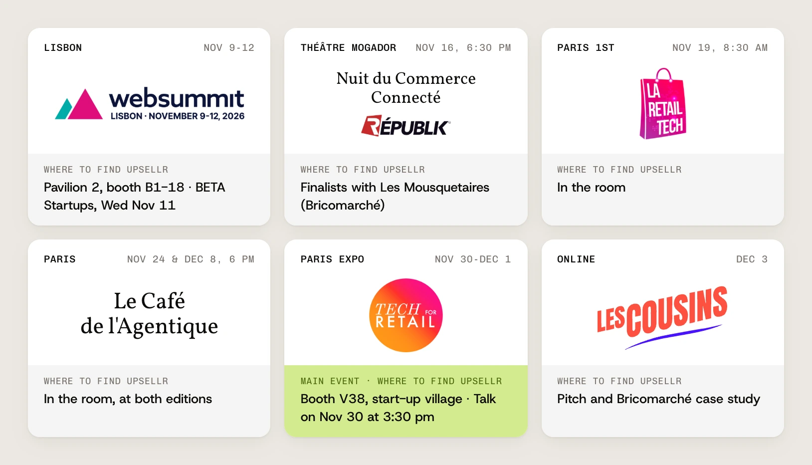 Our calendar: Web Summit, Lisbon, Nov 9-12, BETA Startups, Pavilion 2, booth B1-18, on Wednesday, November 11. Nuit du Commerce Connecté, Théâtre Mogador, Nov 16 at 6:30 pm, finalists with Les Mousquetaires (Bricomarché). Les Jeudis de La Retail Tech, Paris 1st, Nov 19 at 8:30 am, in the room. Le Café de l’Agentique, Paris, Nov 24 and Dec 8 at 6 pm, in the room. Tech for Retail, Paris Expo, Nov 30 to Dec 1, booth V38 in the start-up village and a talk on Nov 30 at 3:30 pm. Les Cousins, online, Dec 3, pitch and Bricomarché case study